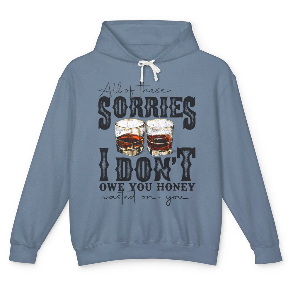 Retro Whiskey All Of These Sorries Wasted On You Western Unisex Lightweight Hoodie