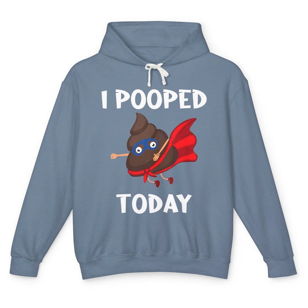 Funny Proud Poop Fart I Pooped Today Sarcasm Farting Pun Unisex Lightweight Hoodie