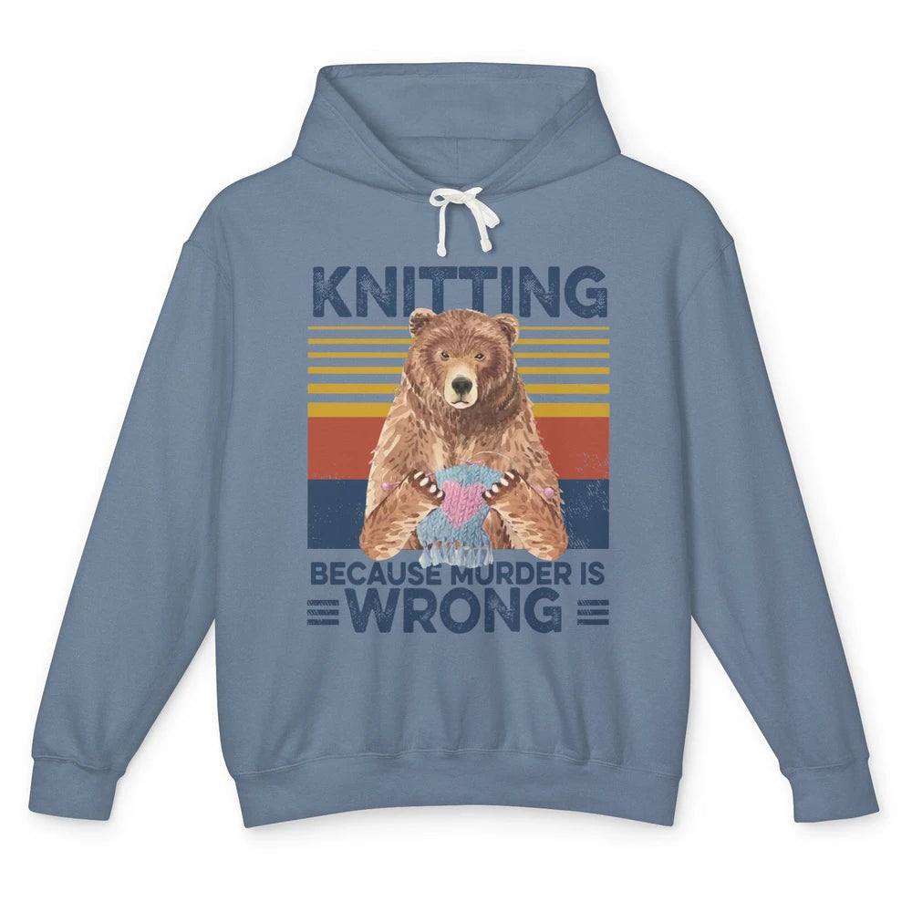 Funny Bear Knitting Because Murder Is Wrong Crochet Retro Unisex Lightweight Hoodie