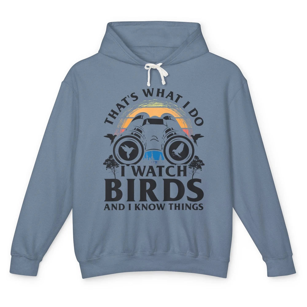 Funny Thats What I Do I Watch Birds Know Things Bird Watcher Unisex Lightweight Hoodie