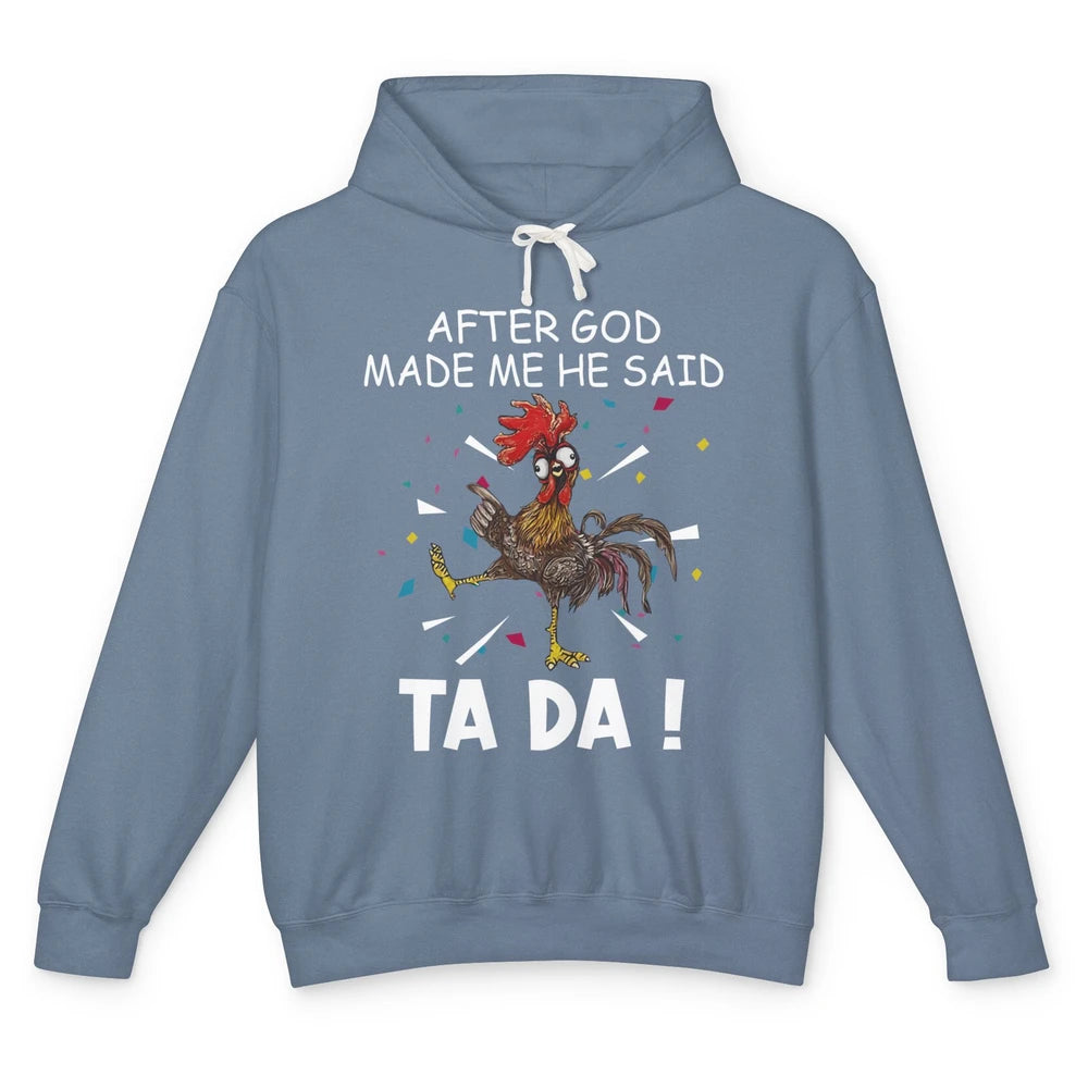 Funny After God Made Me Said Tada Chicken Rooster Jesus Farm Unisex Lightweight Hoodie