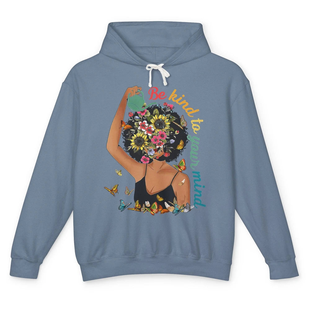 Be Kind To Mind Flower Afro Black Woman Mental Health Matter Unisex Lightweight Hoodie