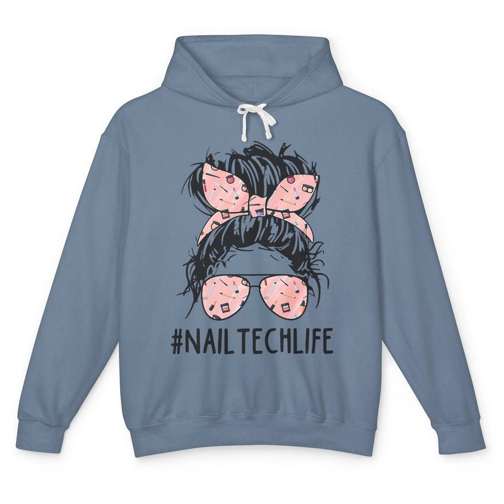 Nail Tech Life Mess Hair Manicurist Woman Polish Gel Artist Unisex Lightweight Hoodie