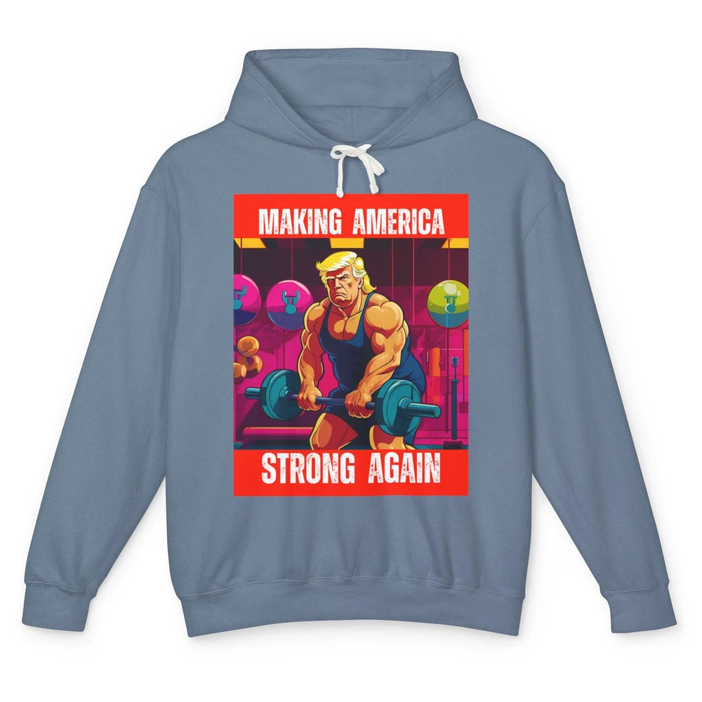 Funny Making America Strong Again Donald Trump Republican Political Sarcastic Workout Unisex Lightweight Hoodie