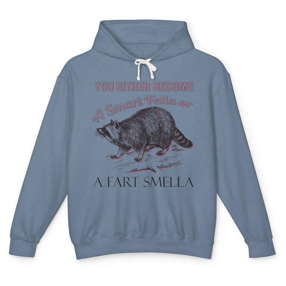 Funny Racoon Become A Smart Fella Or Fart Smella Raccoon Unisex Lightweight Hoodie