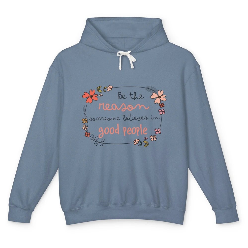 Reason Believe Good People Vintage Wildflower Positive Mind Unisex Lightweight Hoodie