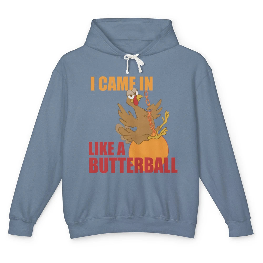 Funny Turkey Thanksgiving Gift I Came In Like a Butterball Unisex Lightweight Hoodie