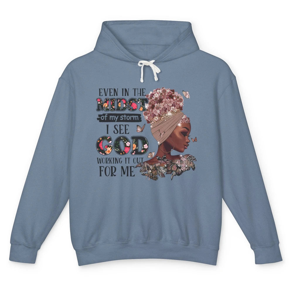 Black Girl Even In The Midst Of Storm I See God Working It Unisex Lightweight Hoodie