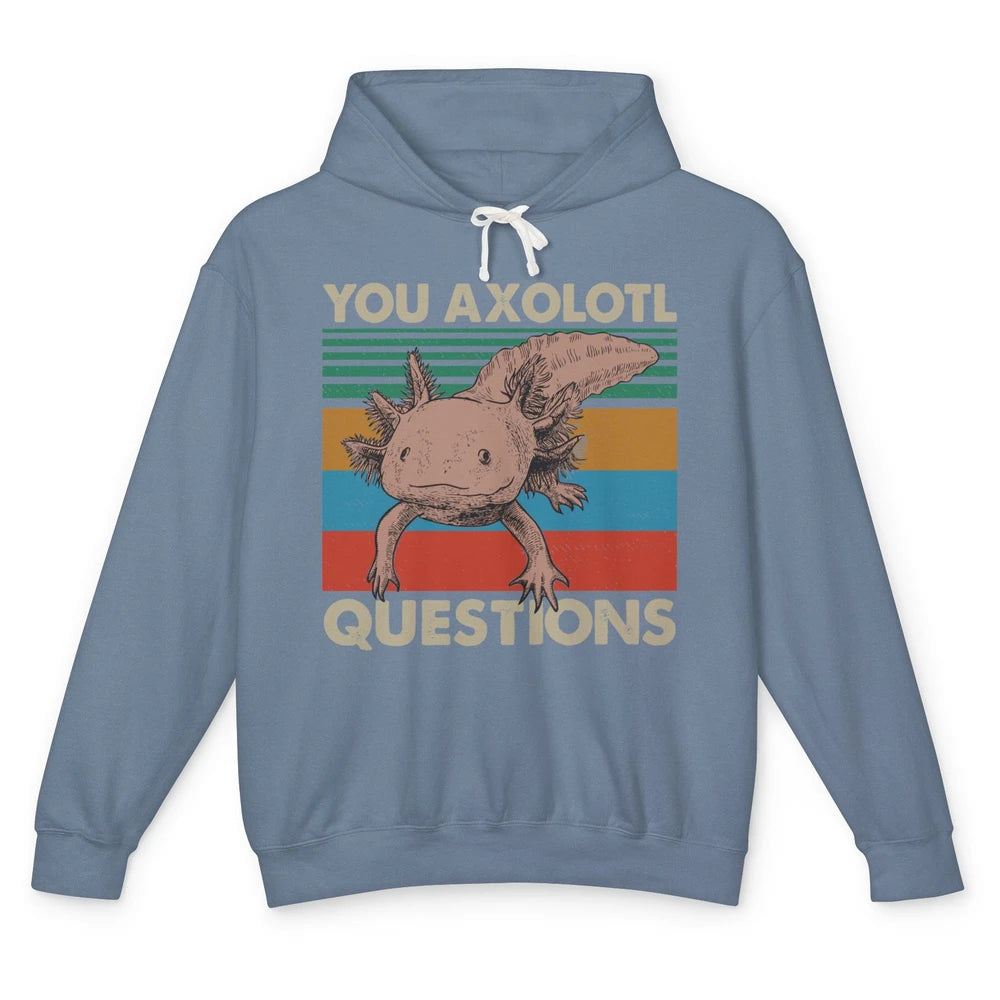 Vintage You Axolotl Question Funny Axolotl Pet Lovers Gift Unisex Lightweight Hoodie