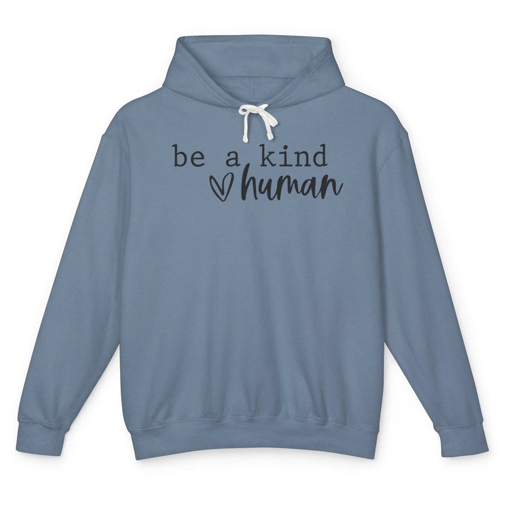 Be A Kind Human Positive Quote Heart Graphic Inspirational Unisex Lightweight Hoodie