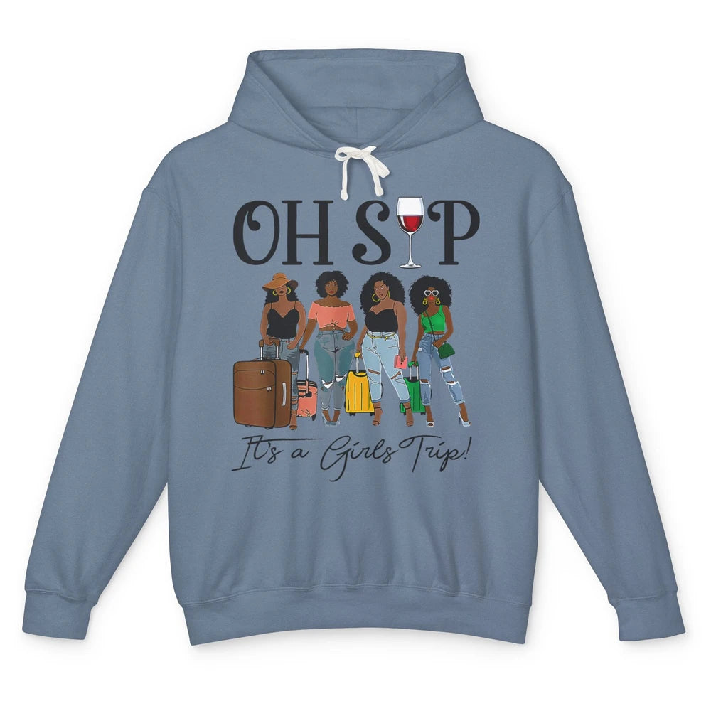 Oh Sip It Girls Trip Wine Party Travel Afro Black Women Joke Unisex Lightweight Hoodie