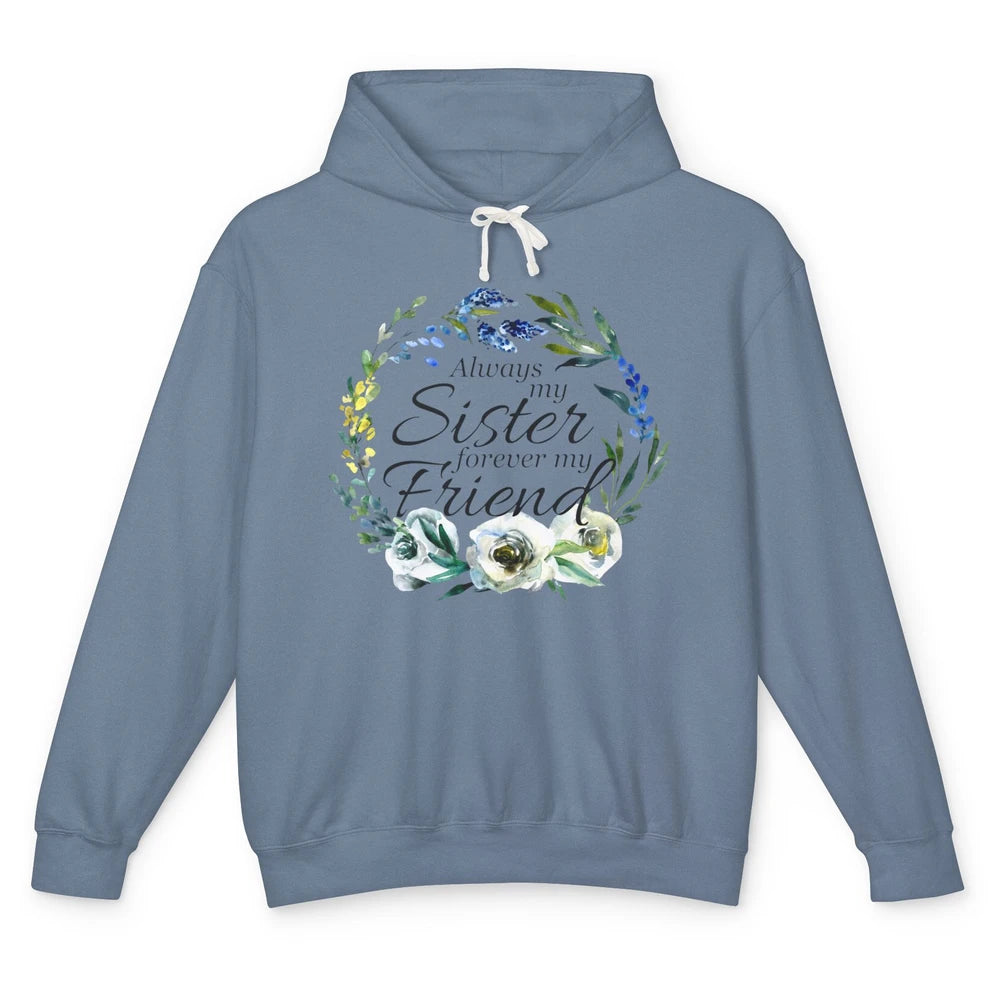 Floral Always My Sister Forever My Friend Cute Bestie Gift Unisex Lightweight Hoodie