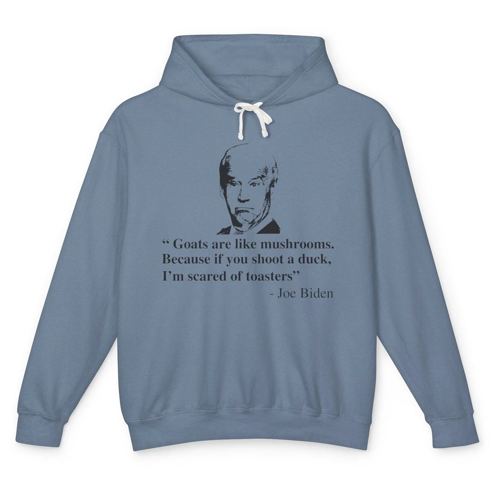 Funny Joe Biden Goats Are Like Mushrooms Anti Biden Politic Unisex Lightweight Hoodie