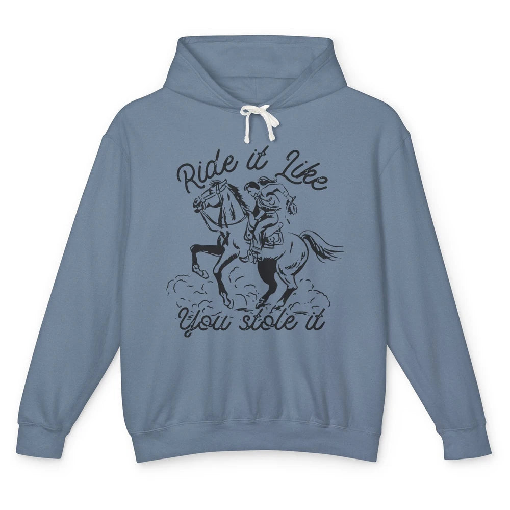 Vintage Cowgirl Riding Horse Ride It Like You Stole Western Unisex Lightweight Hoodie