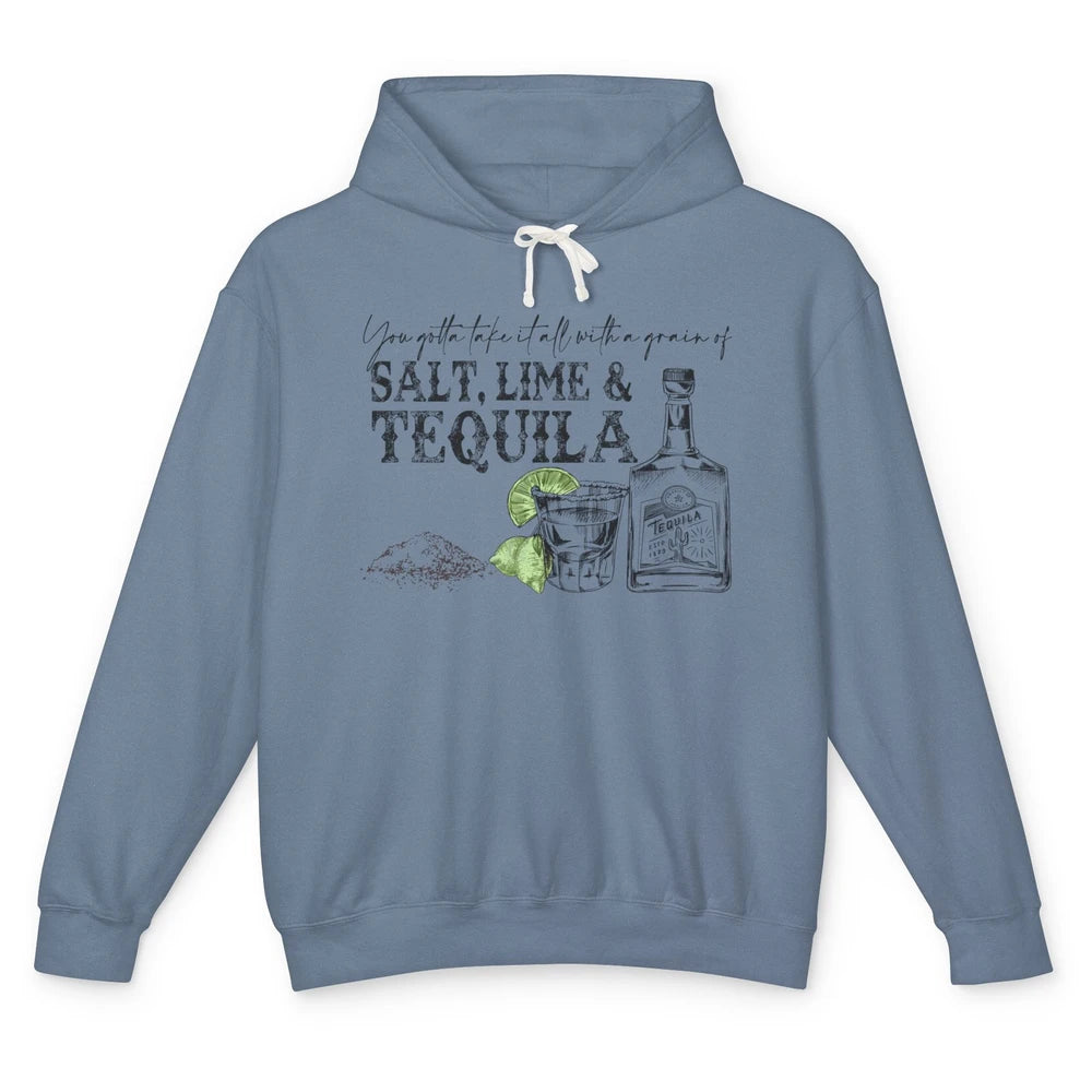 You Gotta Take It All With a Grain Of Salt Lime And Tequila Unisex Lightweight Hoodie