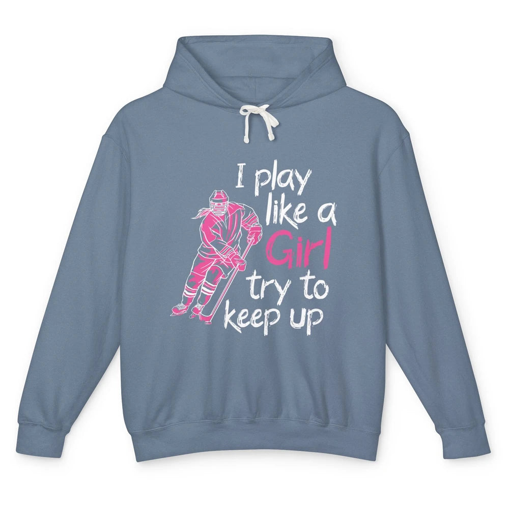 Pink Watercolor Ice Hockey Player Like Girl Try To Keep Up Unisex Lightweight Hoodie