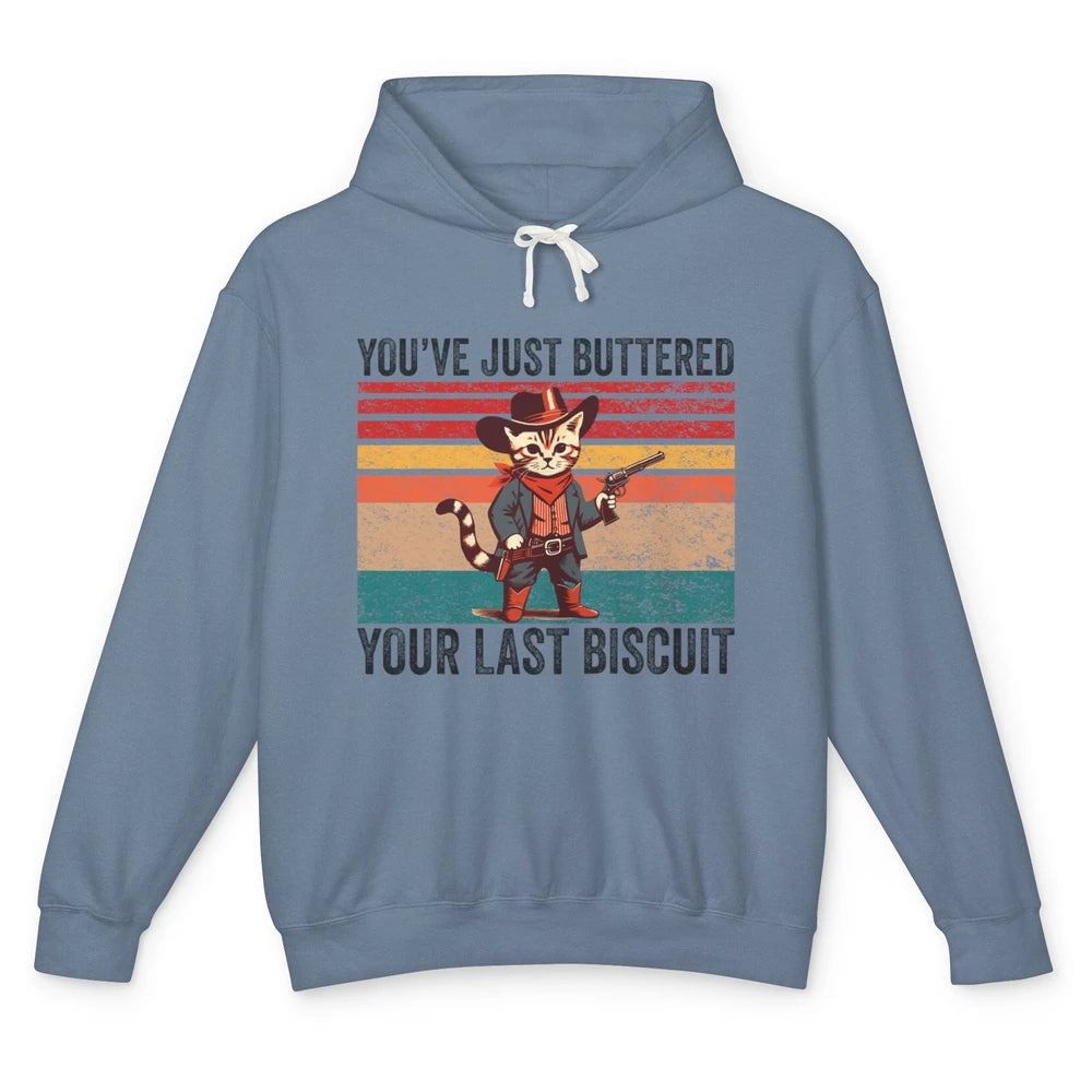 You've Just Buttered Your Last Biscuit Western Country Cat Cowboy Vintage Rodeo Kitten Sarcastic Unisex Lightweight Hoodie