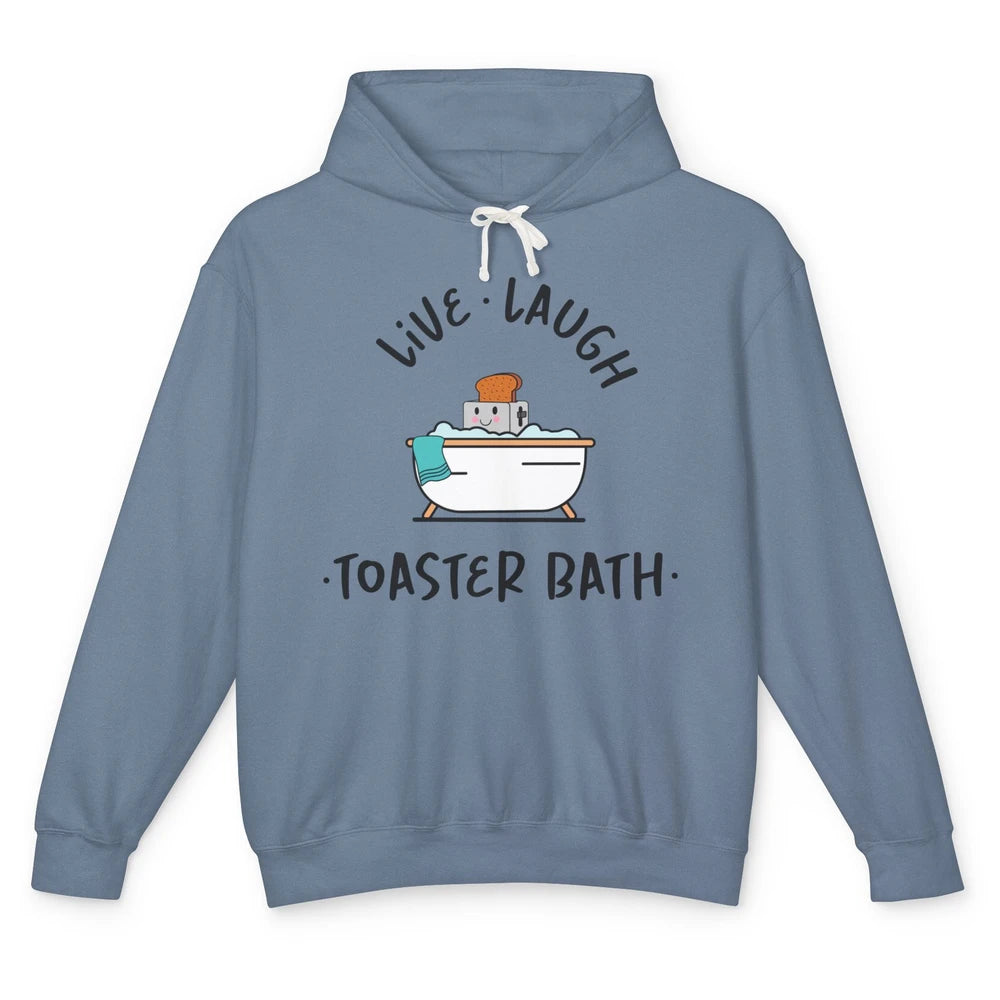 Funny My Kind Of Bath Bomb Live Laugh Toaster Bath Self Love Unisex Lightweight Hoodie