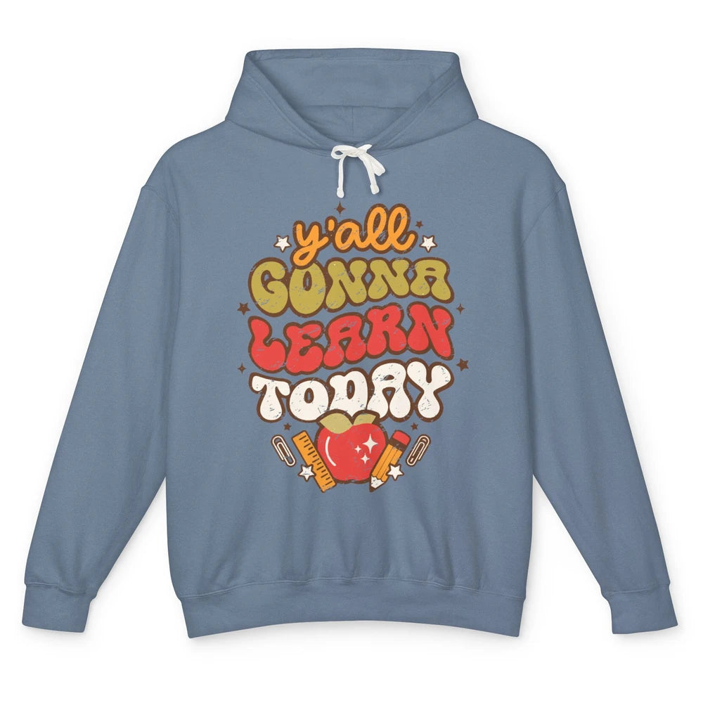 Teacher Life Y'all Gonna Learn Today Groovy Back To School Unisex Lightweight Hoodie