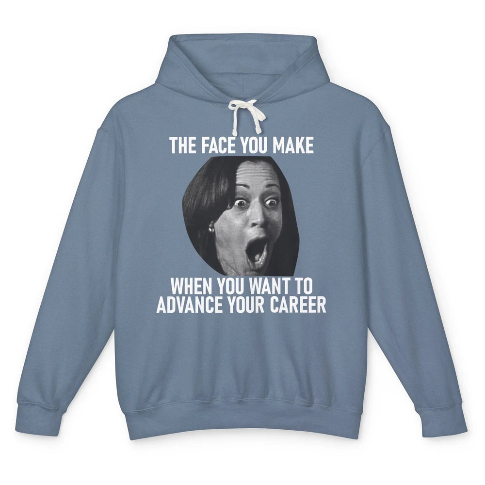 Funny Kamala Harris Face You Make When You Advance Career Unisex Lightweight Hoodie