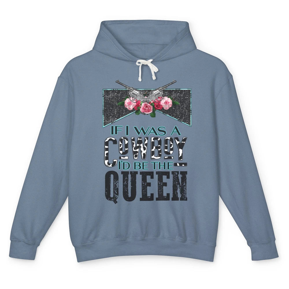 Floral If I Was A Cowboy I'd Be The Queen Western Country Unisex Lightweight Hoodie