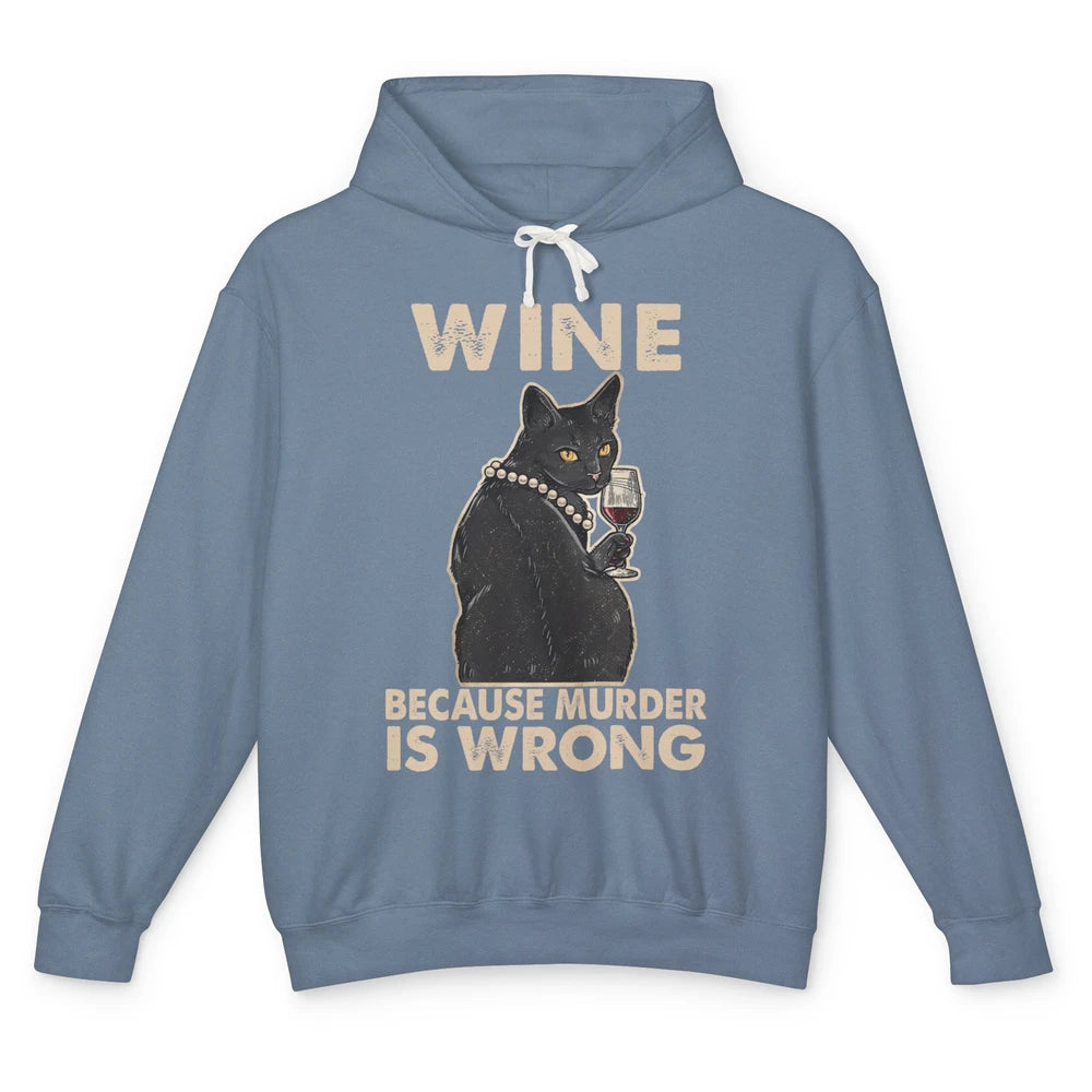 Funny Black Cat Drinking Because Murder Is Wrong Wine Lovers Unisex Lightweight Hoodie