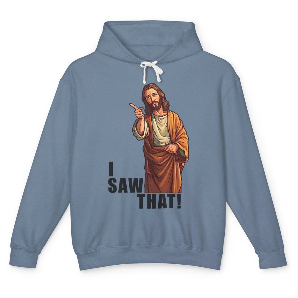 Funny Jesus I Saw That Christian Religious Sarcastic Christ Unisex Lightweight Hoodie