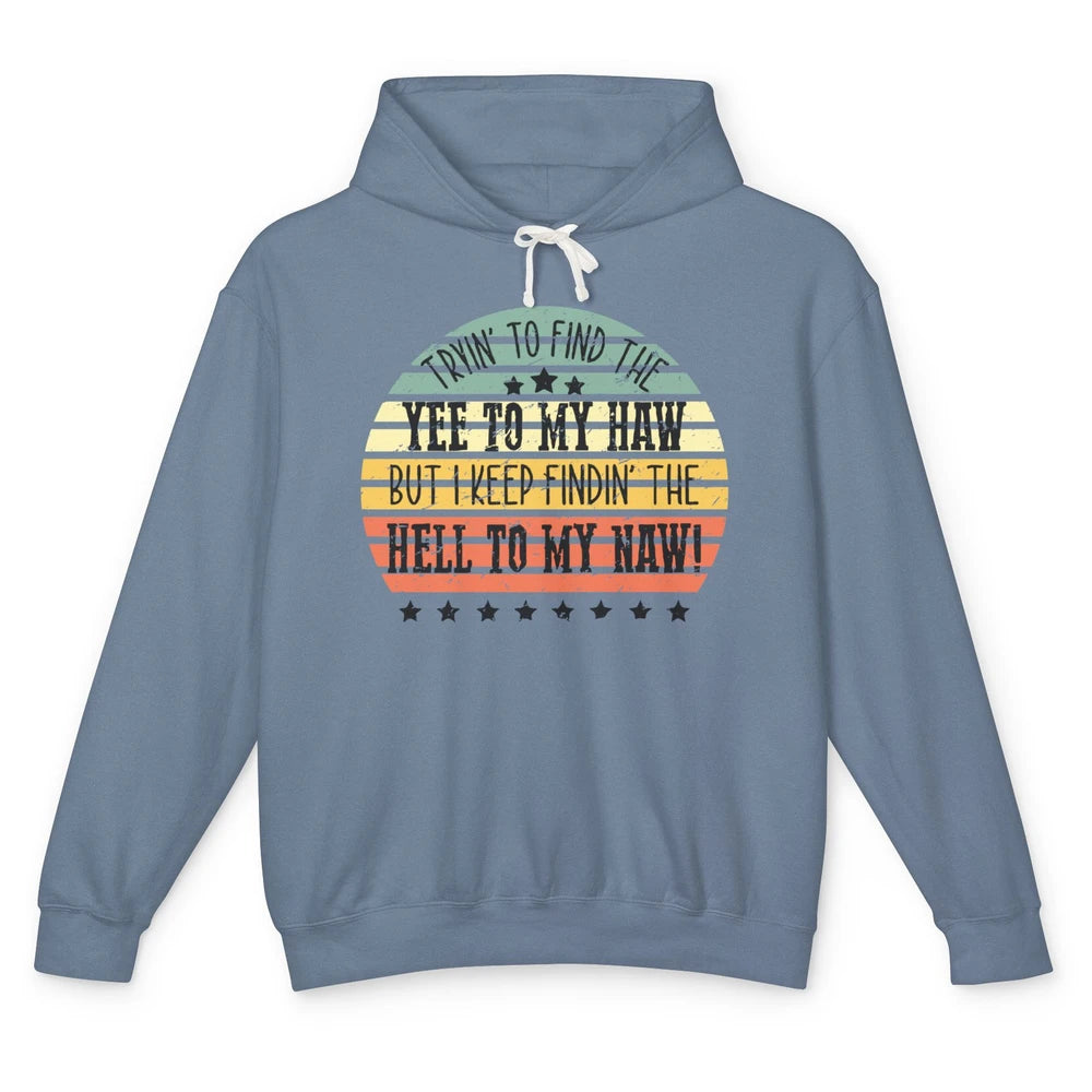 Vintage Cowboy Find The Yee To My Haw Western Country Unisex Lightweight Hoodie