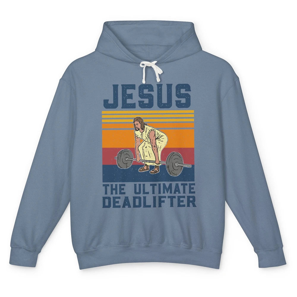 Jesus Ultimate Deadlifter Funny Jesus Gym Vintage Fitness Unisex Lightweight Hoodie