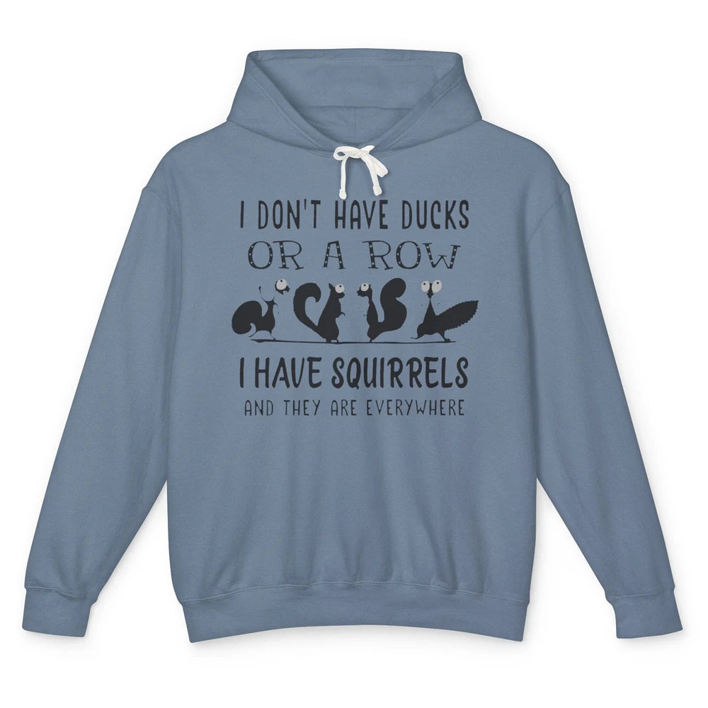 Funny Squirrel I Have Squirrels And They Are Everywhere Unisex Lightweight Hoodie