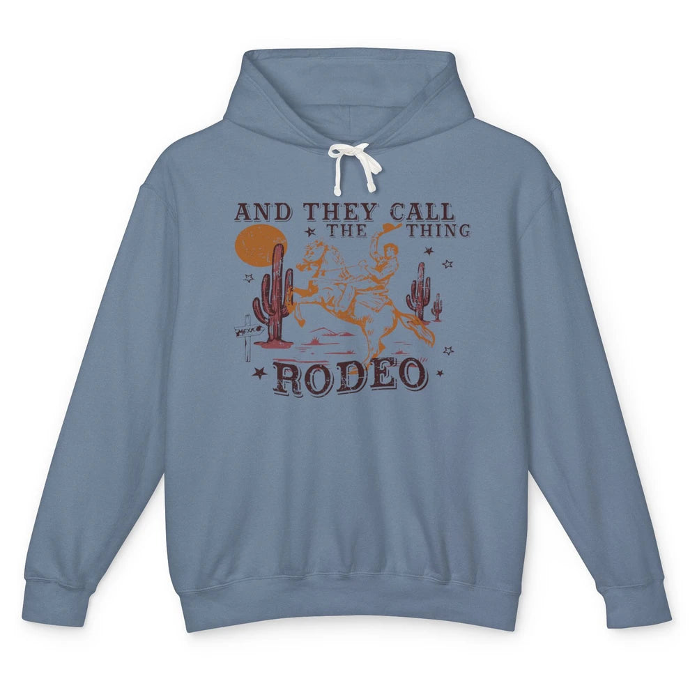 Cowboy Horsing Desert And They Call The Thing Rodeo Western Unisex Lightweight Hoodie