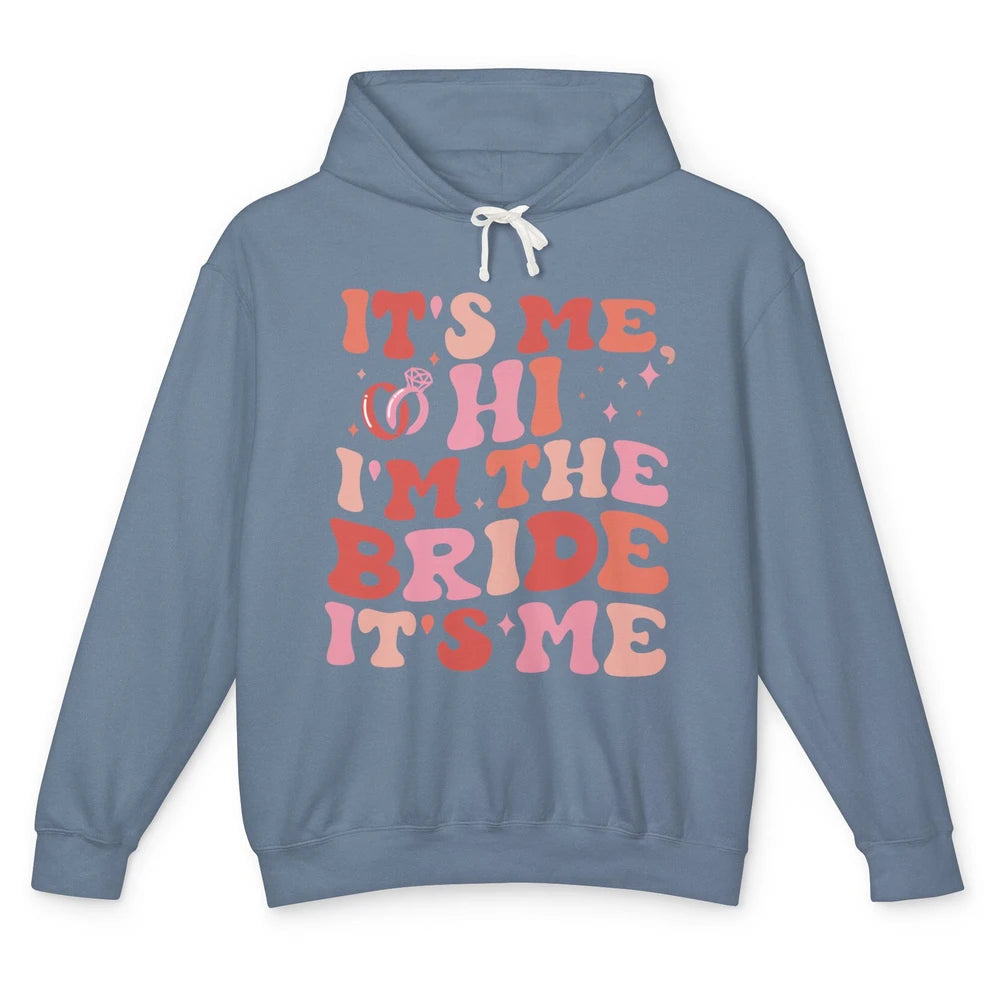 It's Me Hi I'm The Bride Engagement Gift Bachelorette Party Unisex Lightweight Hoodie