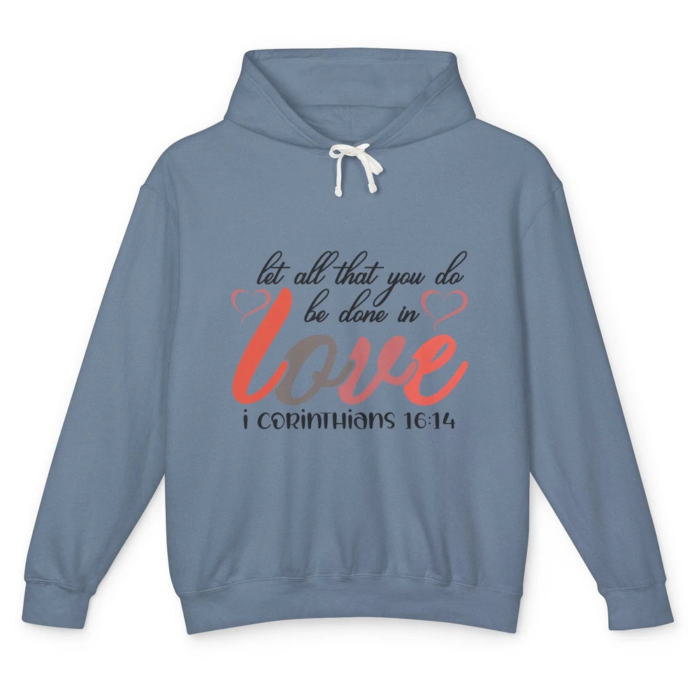 Let All That You Do Be Done In Love Christian Valentines Day Unisex Lightweight Hoodie