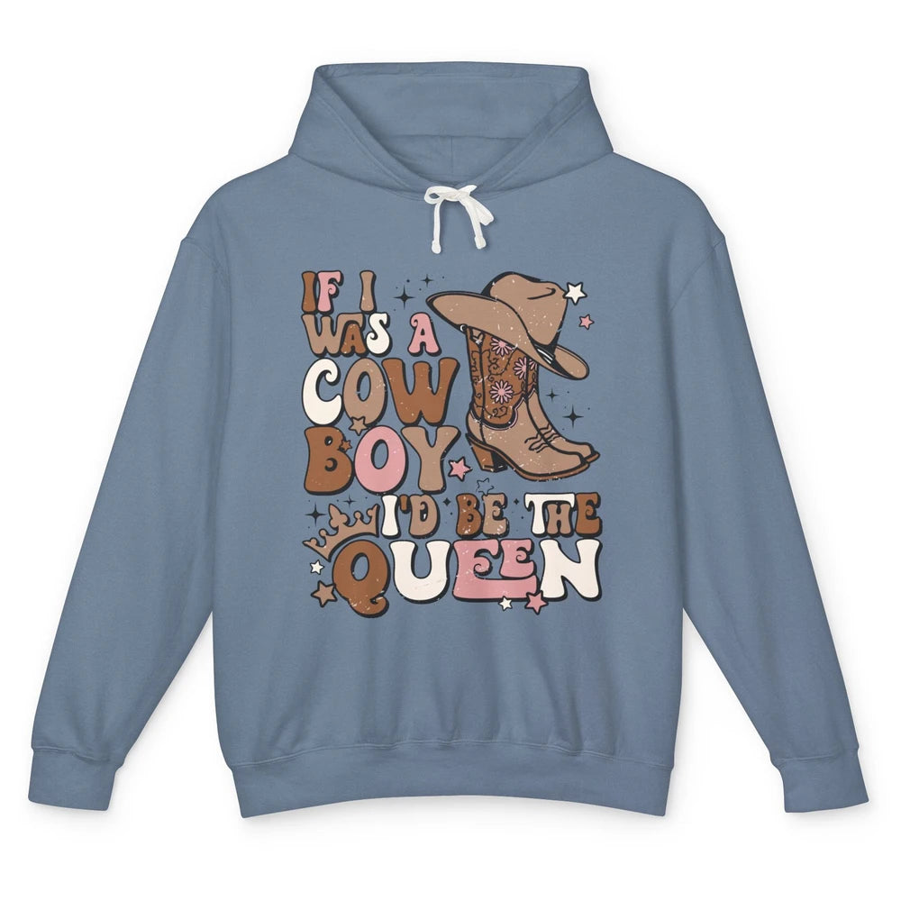 Retro Cowgirls If I Was A Cowboy I'd Be The Queen Western Unisex Lightweight Hoodie