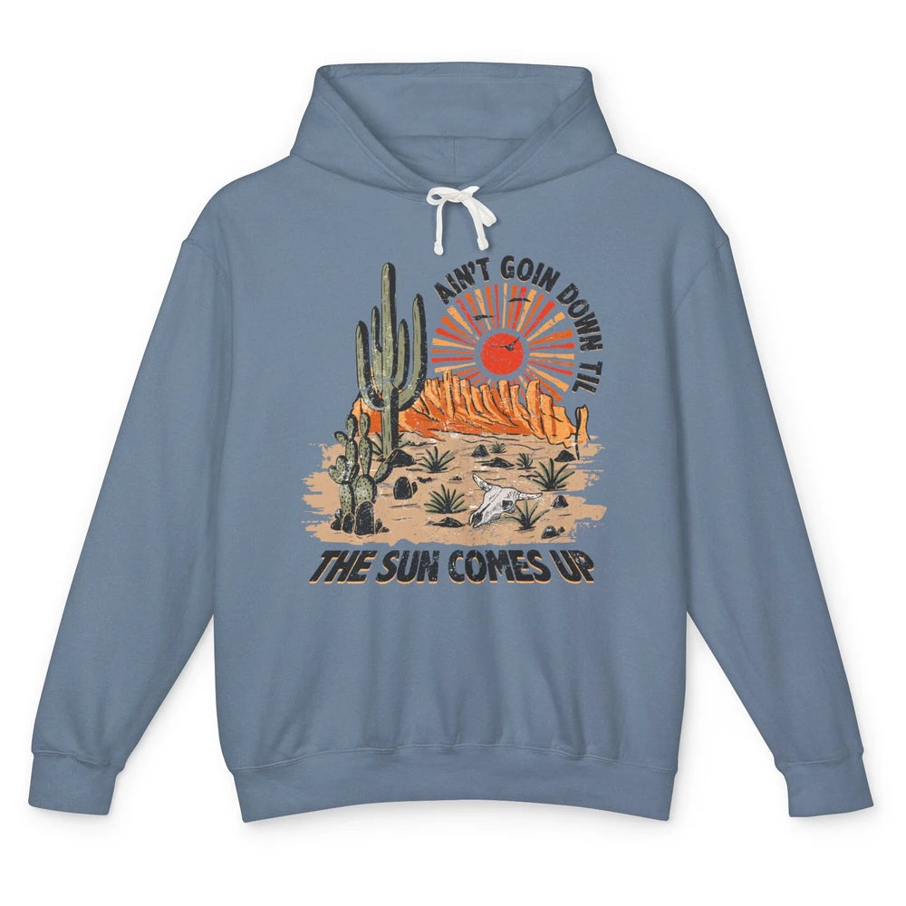 Ain't Going Down Til The Sun Comes Up Desert Western Cowboy Unisex Lightweight Hoodie