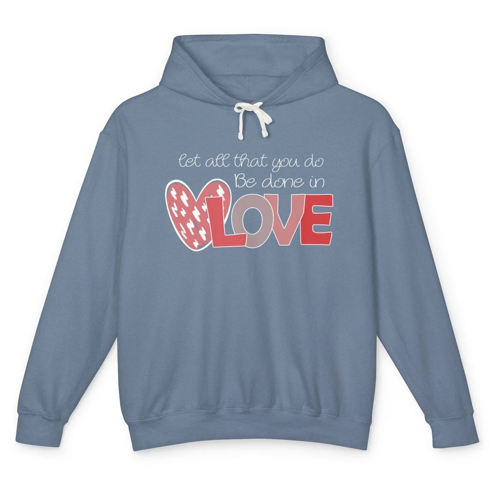 Let All That You Do Be Done In Love Christian Valentines Day Unisex Lightweight Hoodie