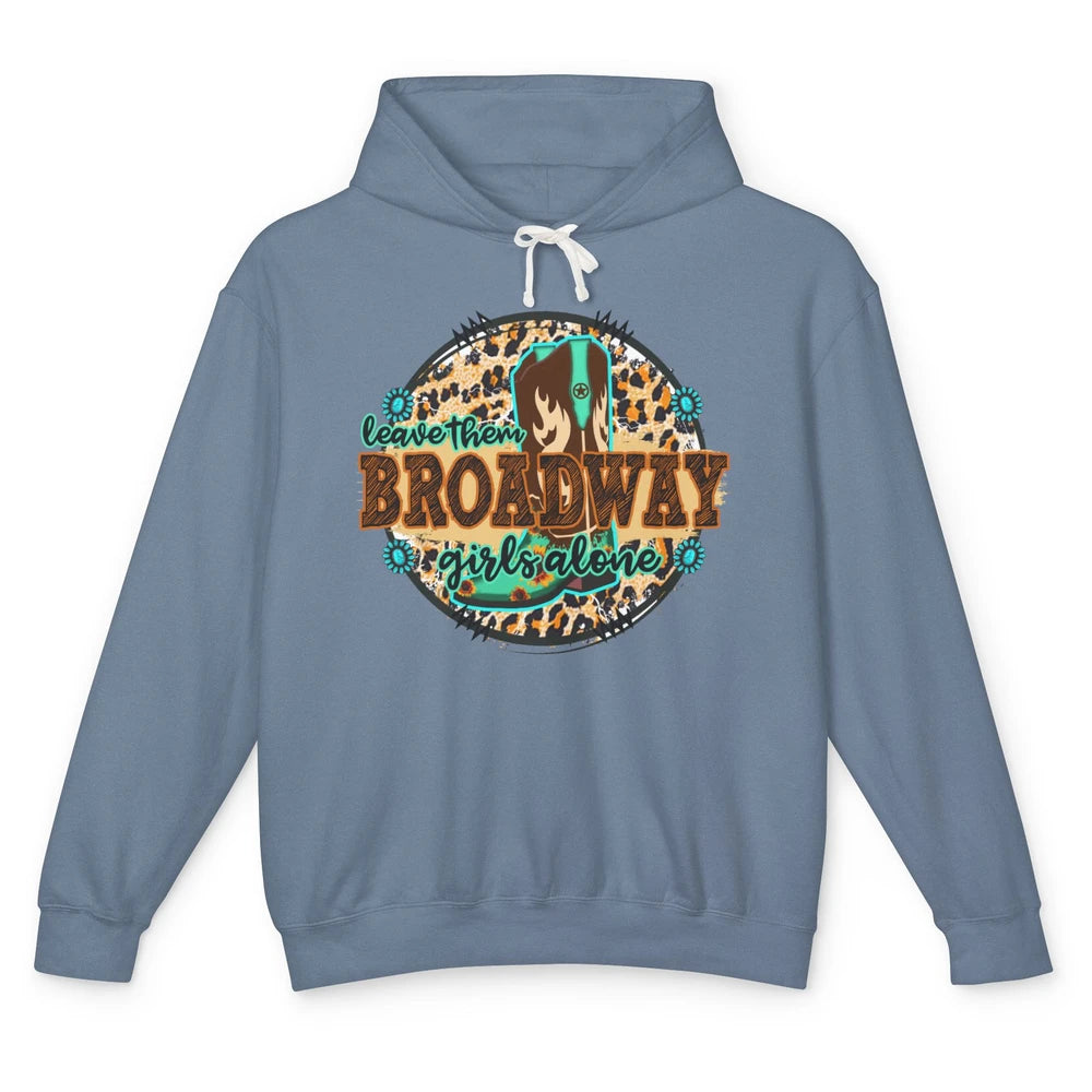 Leopard Cowgirl Boots Leave Them Broadway Girls Alone Cowboy Unisex Lightweight Hoodie