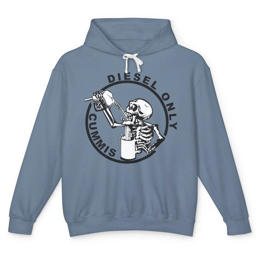 Funny Skeleton Diesel Only Cummins Gas Drinking Sarcastic Unisex Lightweight Hoodie