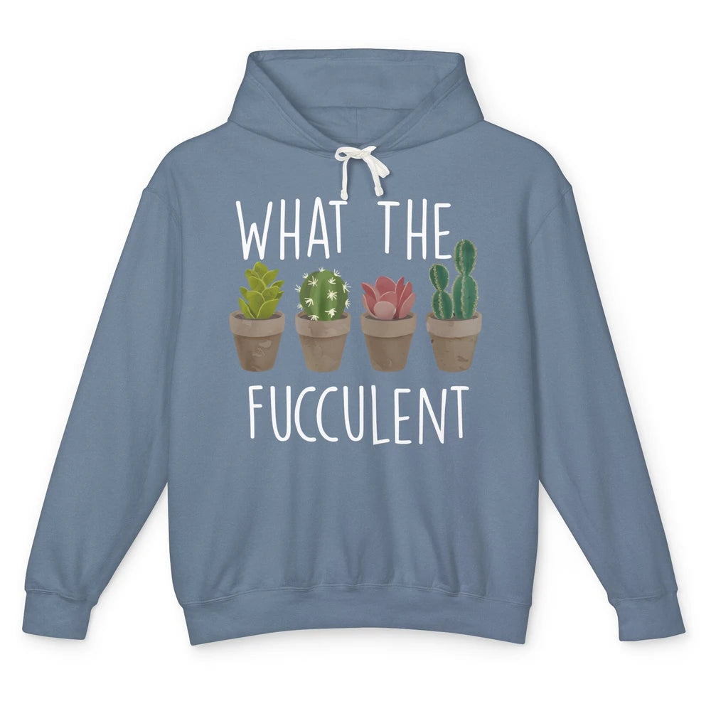 Funny Cactus What The Fucculent Plant Gardening Cactus Lover Unisex Lightweight Hoodie