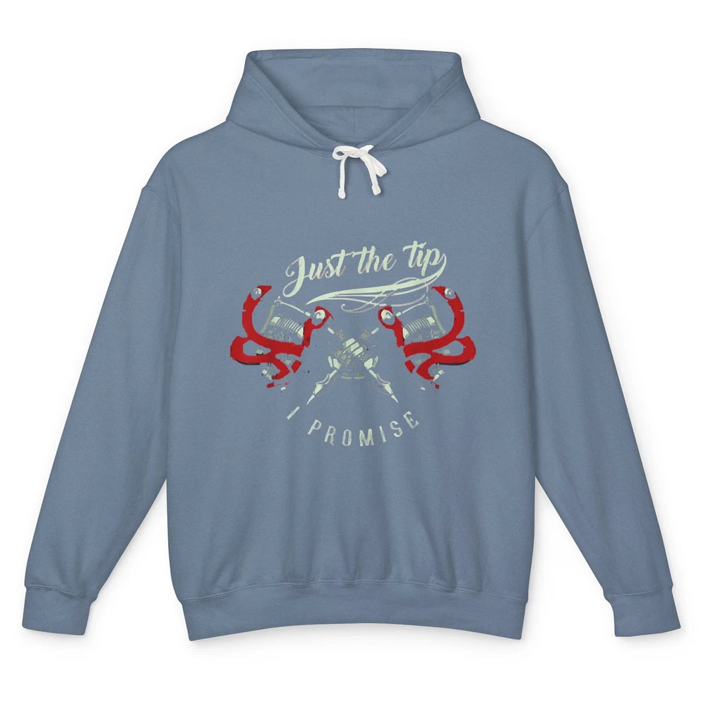 Just The Tip Tattoo Artist Inked Pen Tattooing Women Joke Unisex Lightweight Hoodie