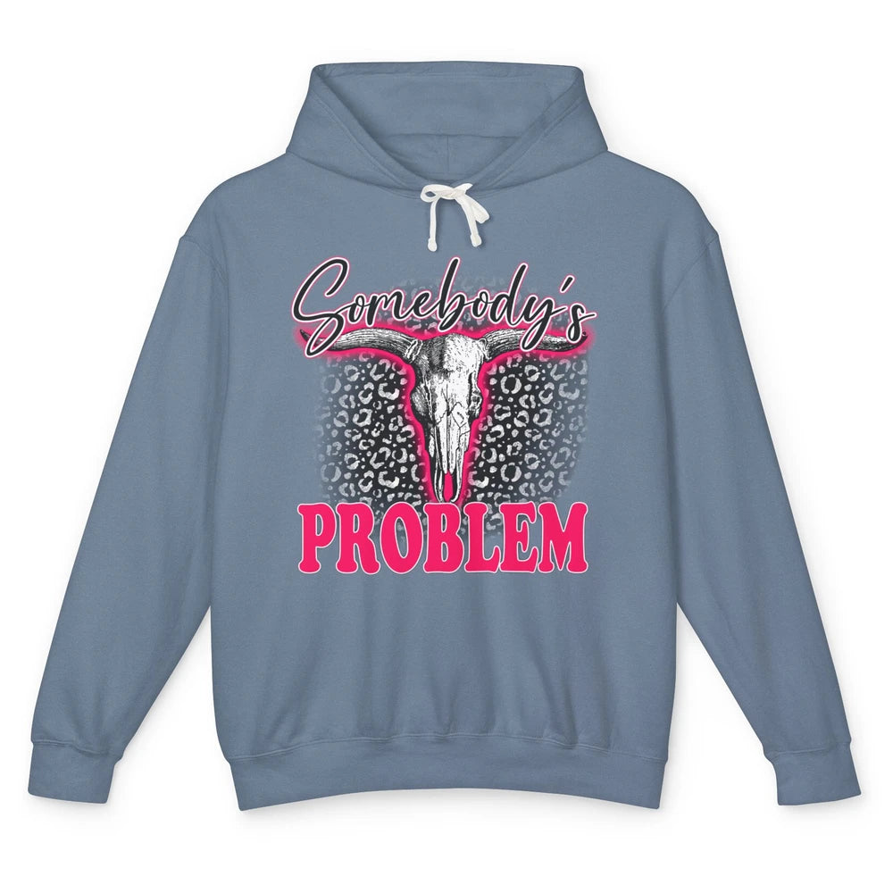 Leopard Somebody's Problem Bull Skull Western Country Cowboy Unisex Lightweight Hoodie