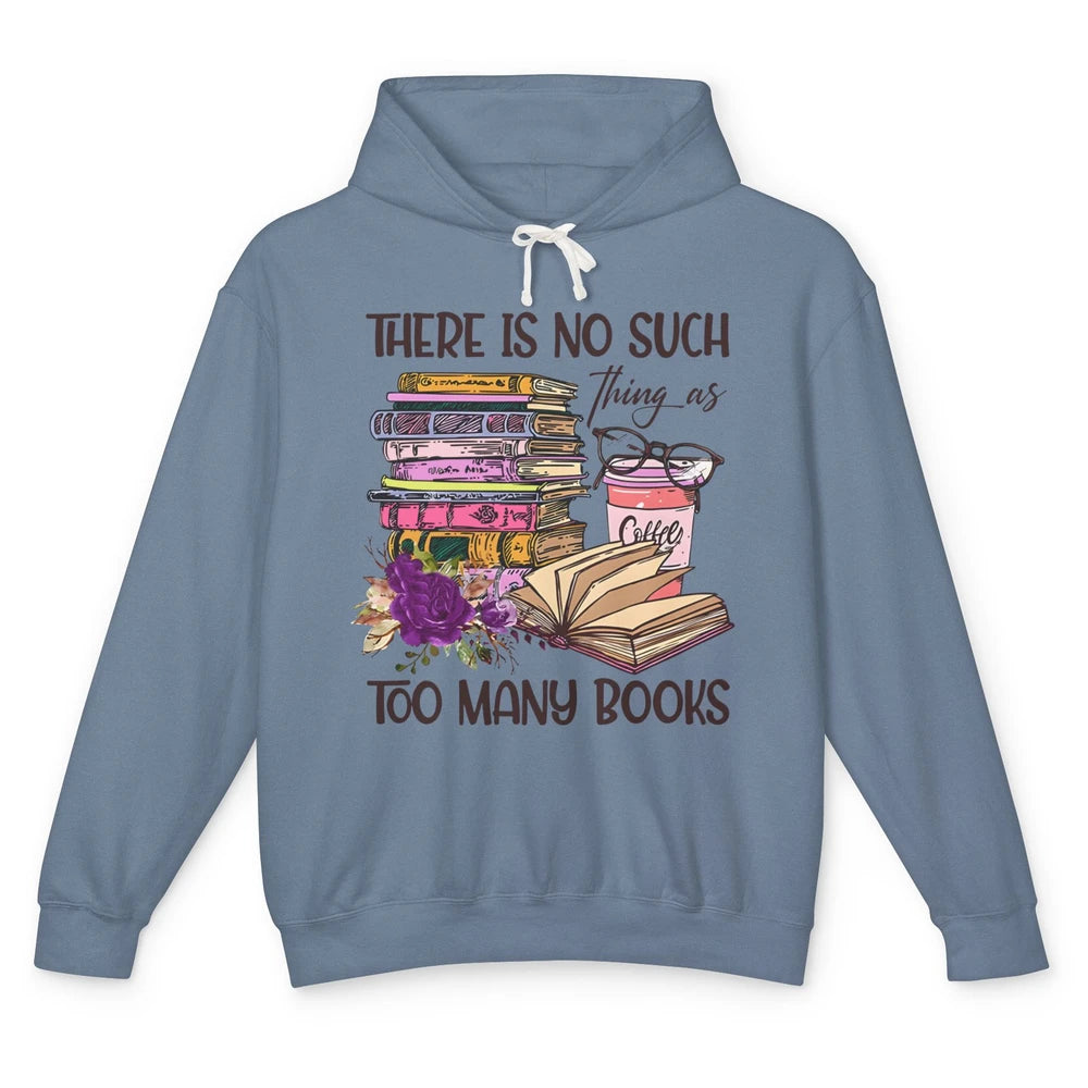 Bookworm There Is No Such Thing As Too Many Books Coffee Unisex Lightweight Hoodie