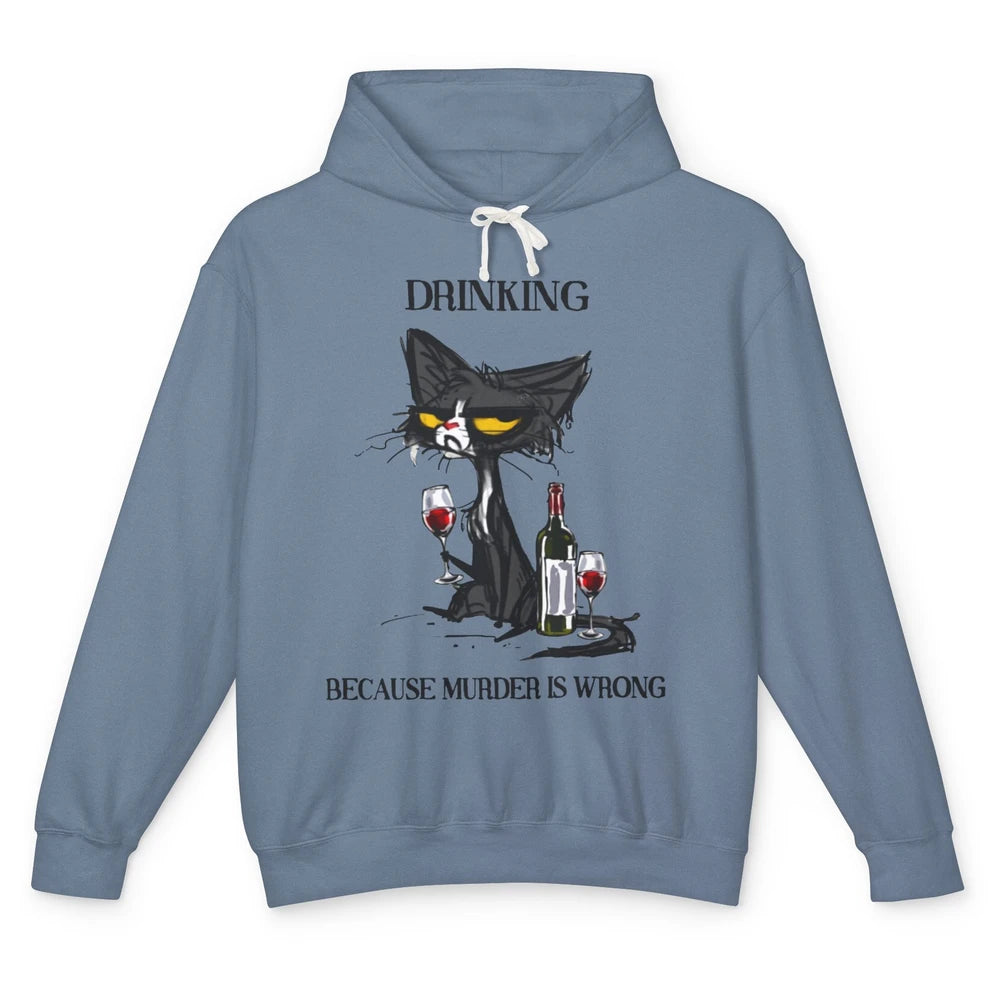 Funny Mad Cat Drinking Because Murder Is Wrong Wine Lovers Unisex Lightweight Hoodie