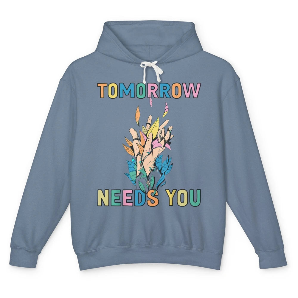 Tomorrow Needs You Therapist Be Kind Mental Health Matters Unisex Lightweight Hoodie