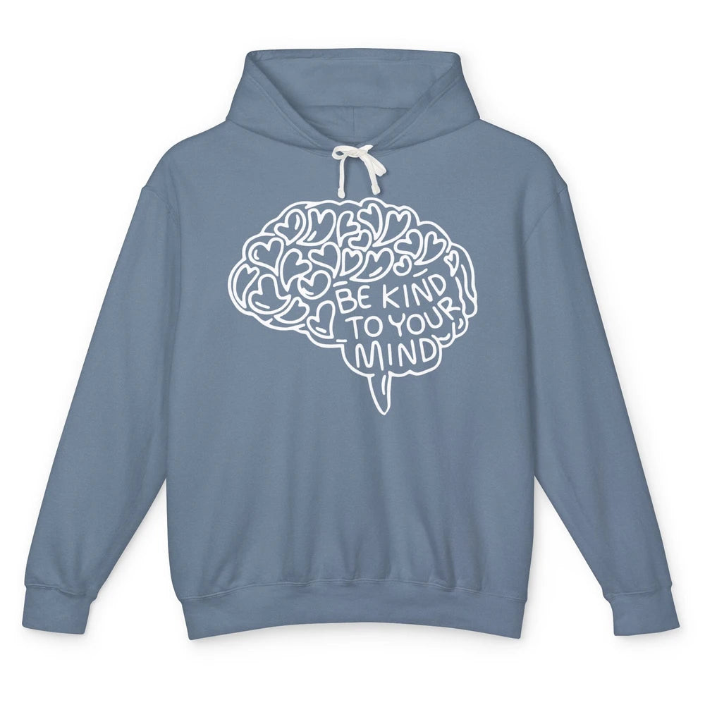 Be Kind To Your Mind Therapist Mental Health Brain Graphic Unisex Lightweight Hoodie