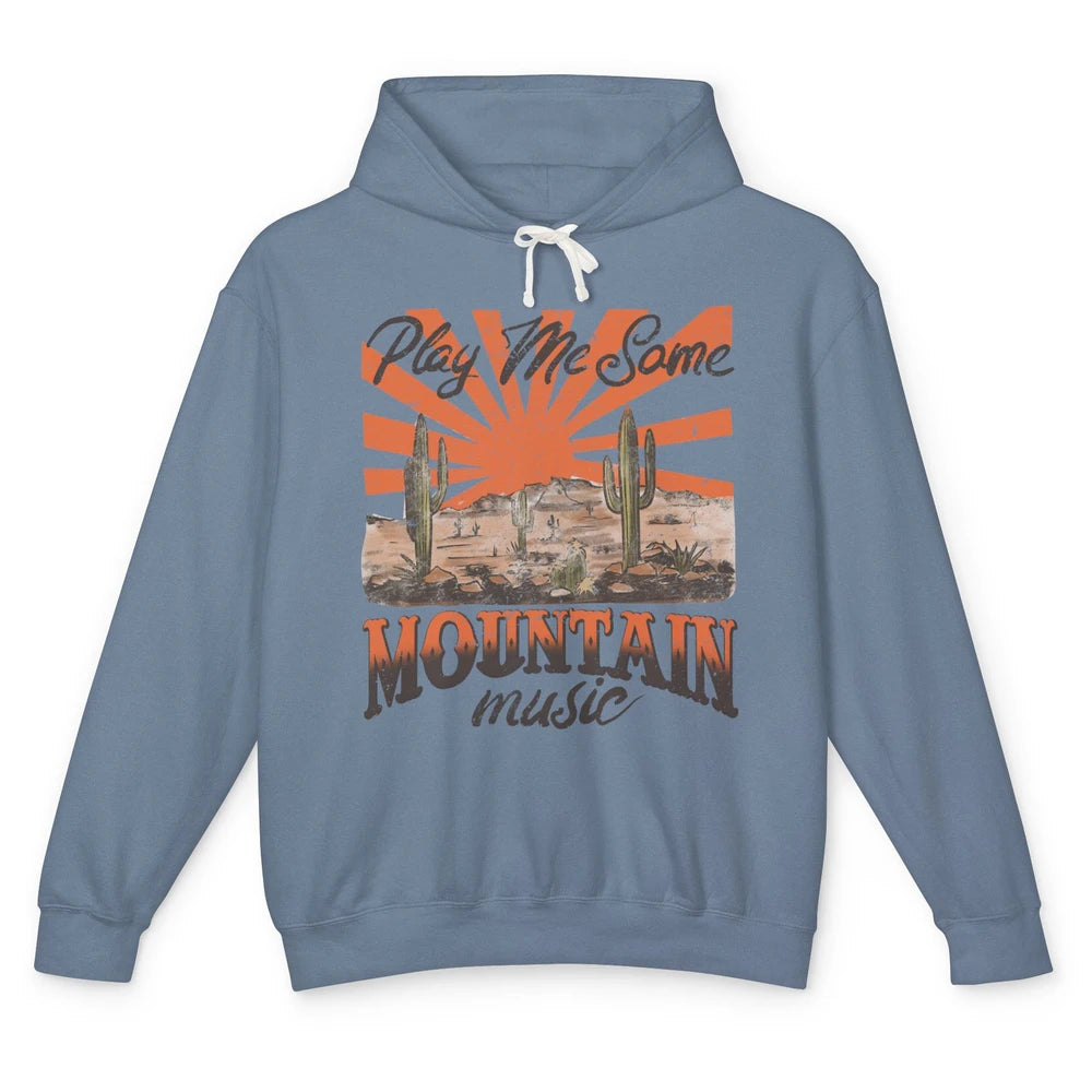 Retro Desert Play Me Some Mountain Music Western Country Unisex Lightweight Hoodie