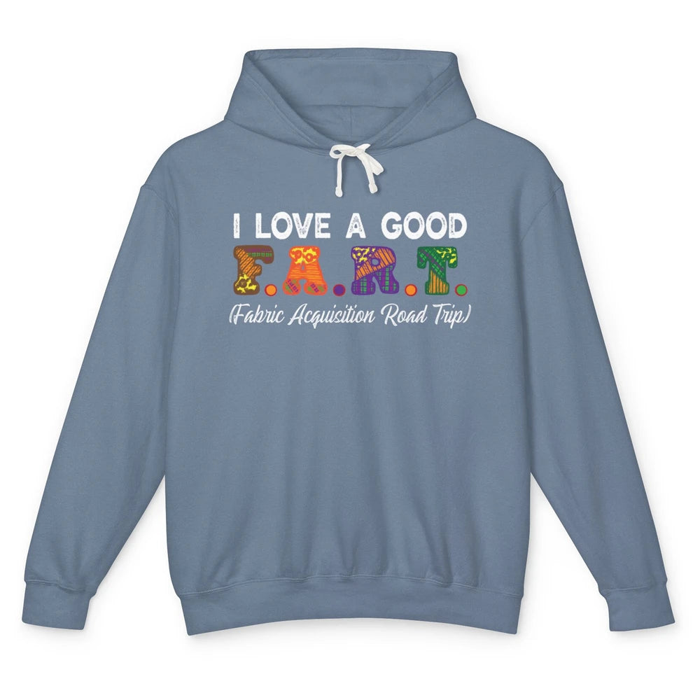 Love Good FART Fabric Acquisition Road Trip Sewing Quilter Unisex Lightweight Hoodie