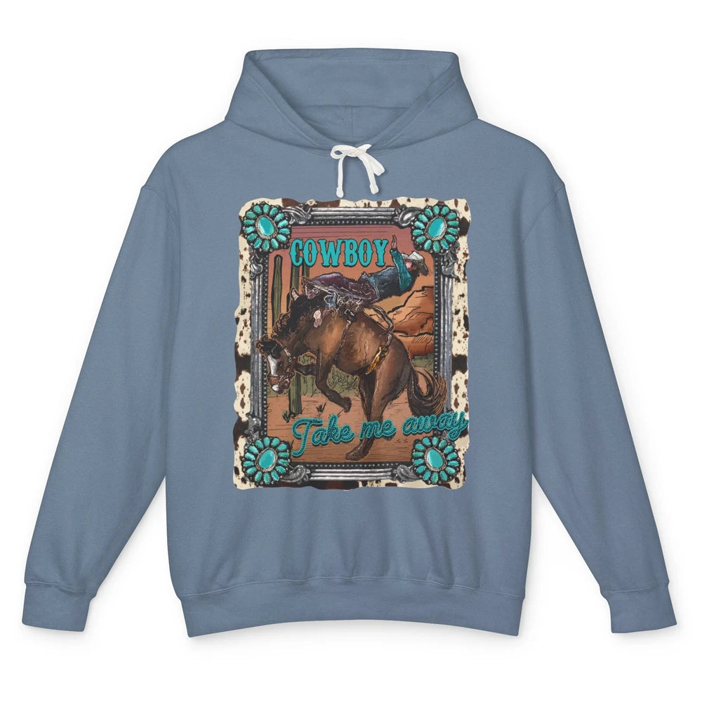 Cowboy Take Me Away Western Country Hold Your Horse Cowgirl Unisex Lightweight Hoodie