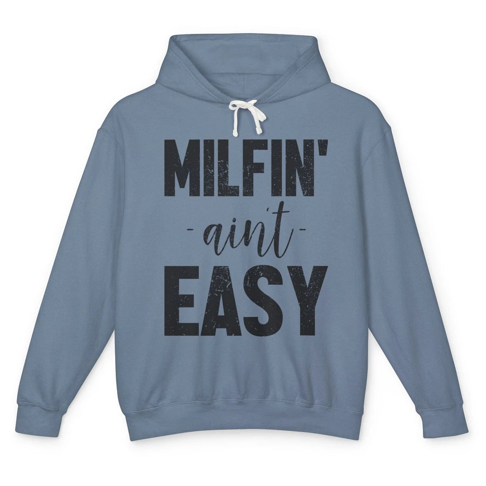 Funny Milfing Ain't Easy Sarcastic Antisocial Women Lady Unisex Lightweight Hoodie