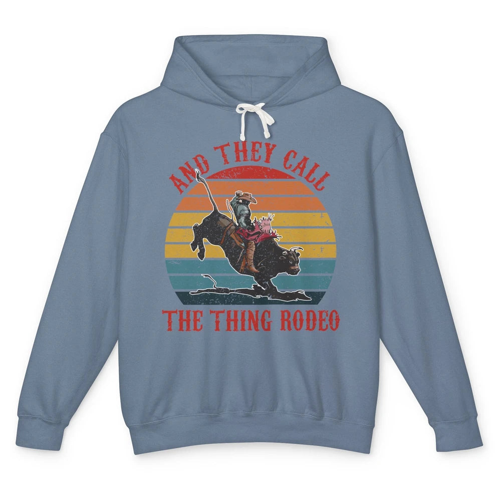 Retro Cowboy Riding Horse They Call The Thing Rodeo Western Unisex Lightweight Hoodie